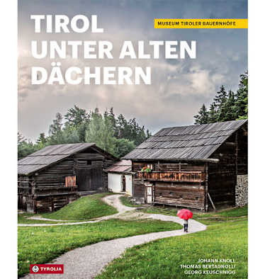 Cover: Bildband „Tirol unter alten Dächern“ (Museum Tiroler Bauernhöfe)