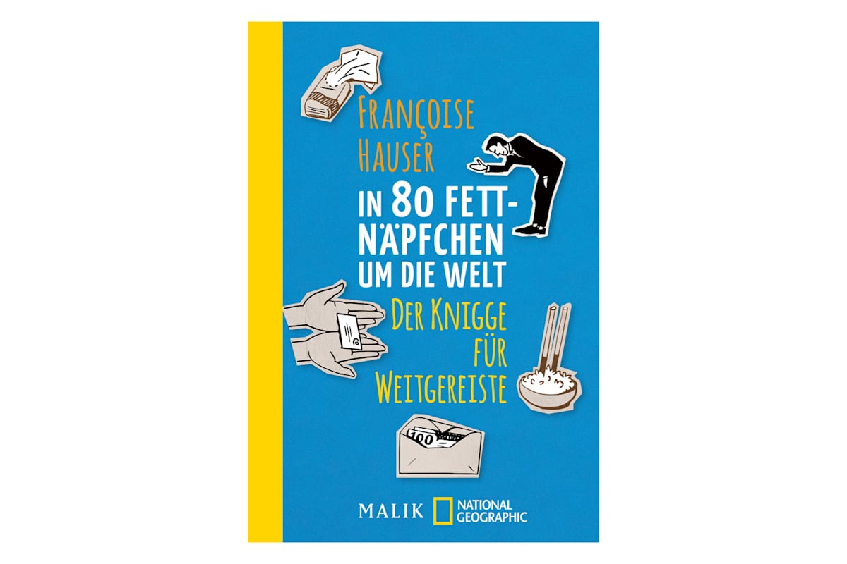 In 80 Fettnäpfchen um die Welt: Der Knigge für Weitgereiste