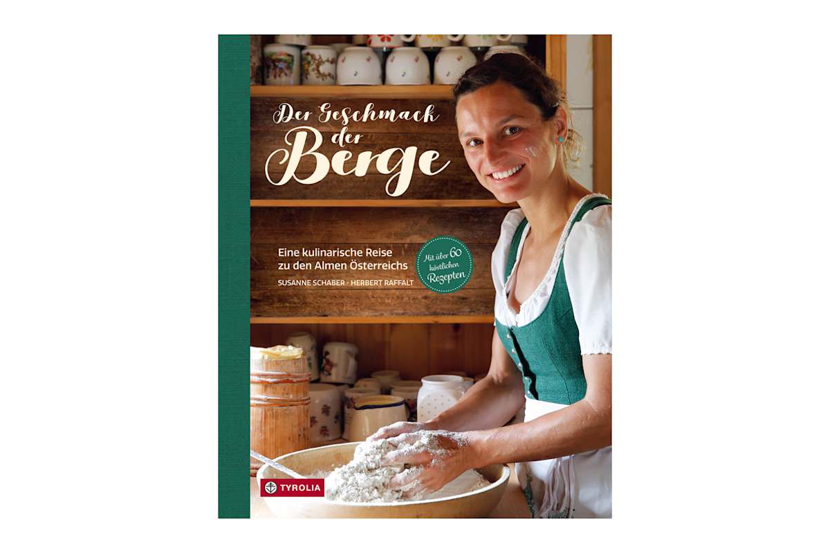 Der Geschmack der Berge. Eine kulinarische Reise zu den Almen Österreichs
