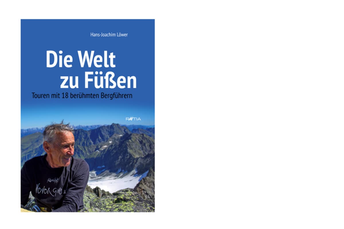 „Die Welt zu Füßen. Touren mit 18 berühmten Bergführern“