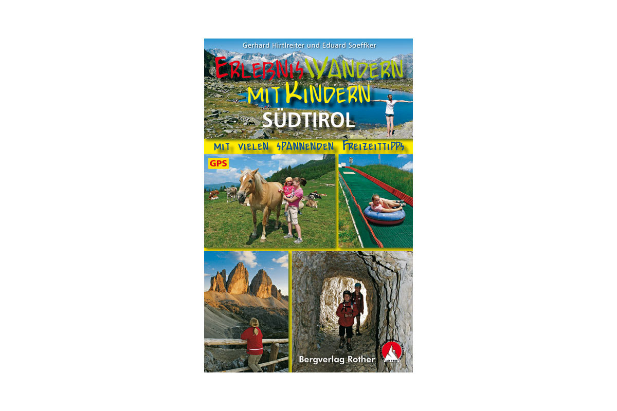 „Erlebniswandern mit Kindern Südtirol“ von Gerhard Hirtlreiter und Eduard Soeffker (Bergverlag Rother)