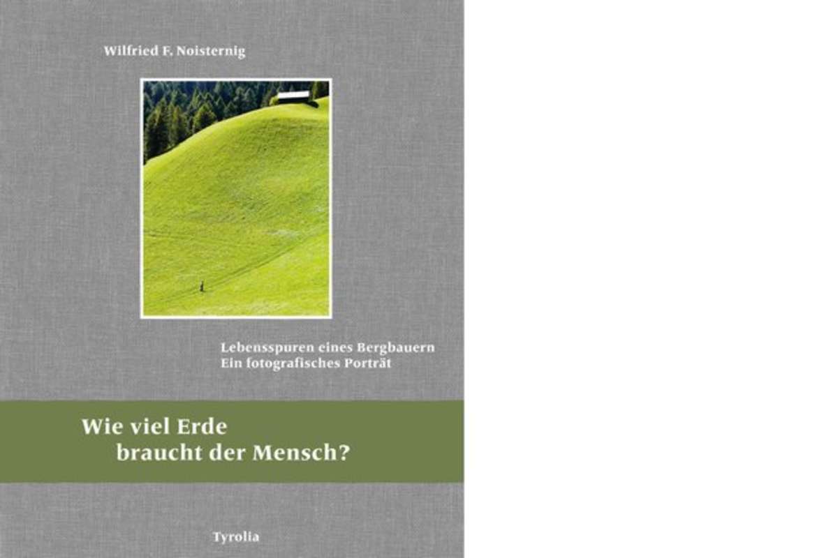 Lebensspuren eines Bergbauern: Von Demut und Genügsamkeit