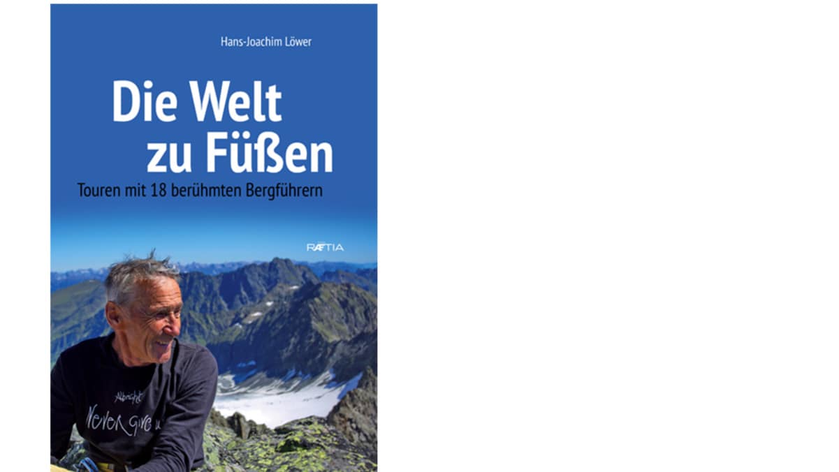 „Die Welt zu Füßen. Touren mit 18 berühmten Bergführern“