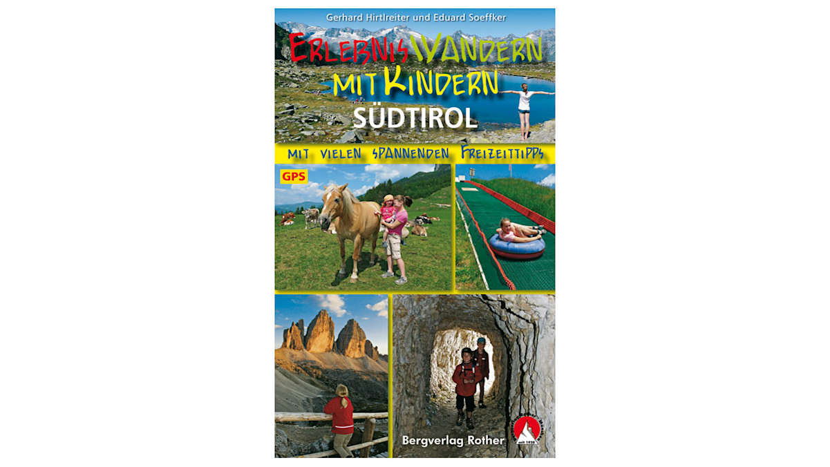 „Erlebniswandern mit Kindern Südtirol“ von Gerhard Hirtlreiter und Eduard Soeffker (Bergverlag Rother)