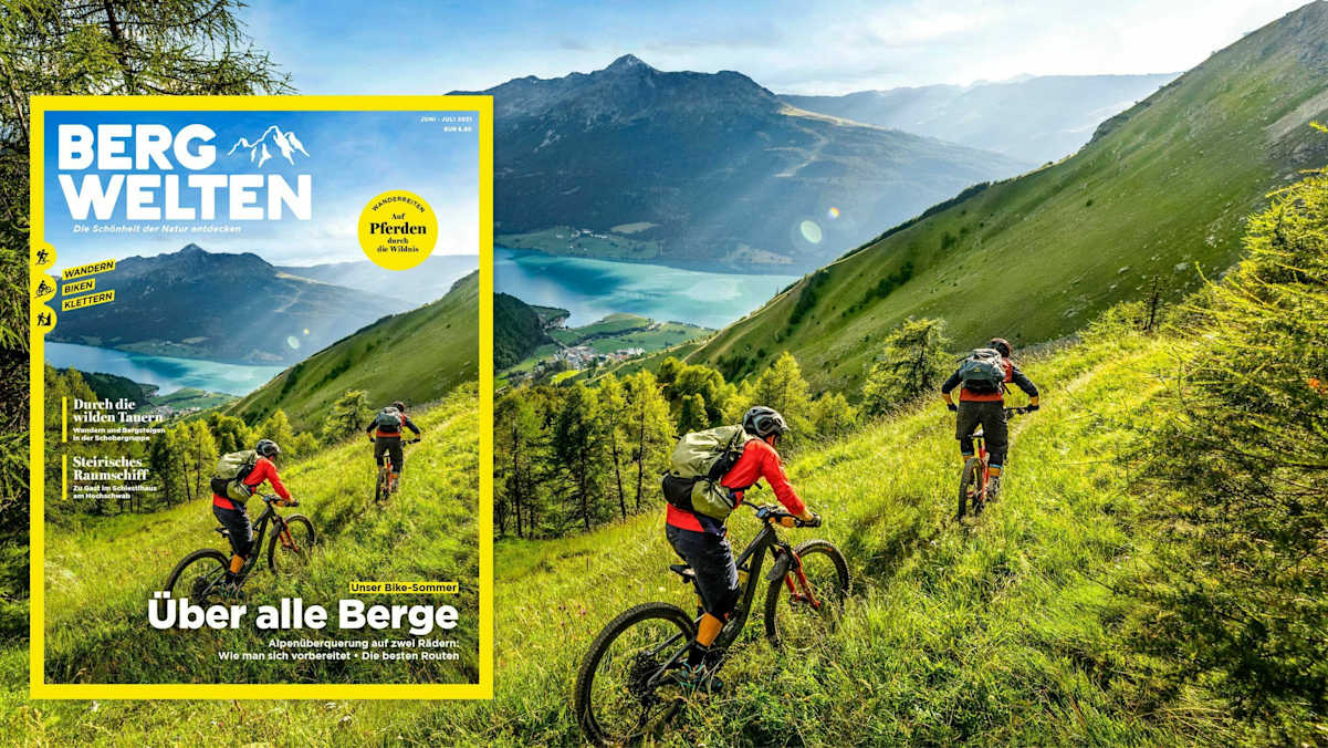Das aktuelle Bergwelten Magazin Juni/Juli 2021 (AT-Ausgabe)