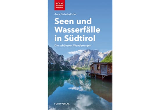 Anja Eichelsdörfer: Seen und Wasserfälle in Südtirol