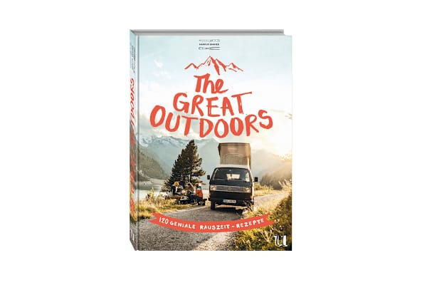 The Great Outdoors: 120 geniale Rauszeit-Rezepte