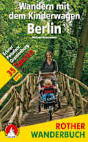 Wandern mit dem Kinderwagen – Berlin: 35 Touren zwischen Oranienburg, Potsdam und Erkner