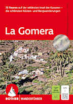 Rother Wanderführer: La Gomera - 73 Touren auf der wildesten Insel der Kanaren – die schönsten Küsten- und Bergwanderungen