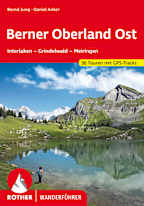 Rother Wanderführer Berner Oberland Ost: Interlaken – Grindelwald – Meiringen