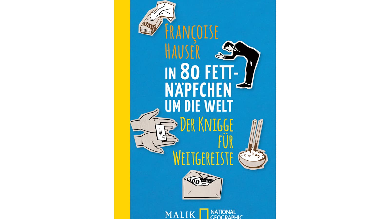 In 80 Fettnäpfchen um die Welt: Der Knigge für Weitgereiste