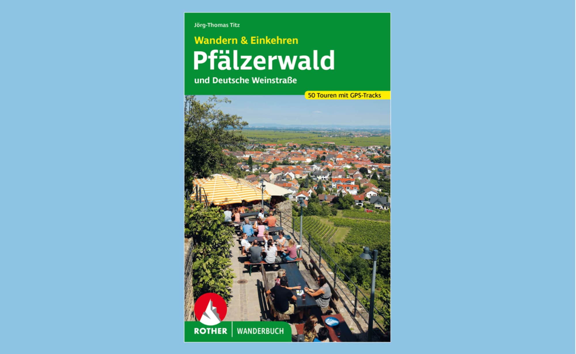 Rother Wanderbuch „Wandern & Einkehren – Pfälzerwald und Deutsche Weinstraße“ 
