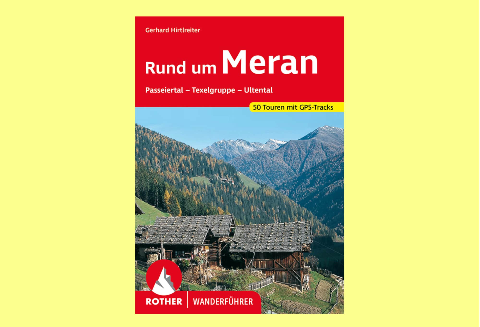 Rother Wanderführer „Rund um Meran“ von Gerhard Hirtlreiter