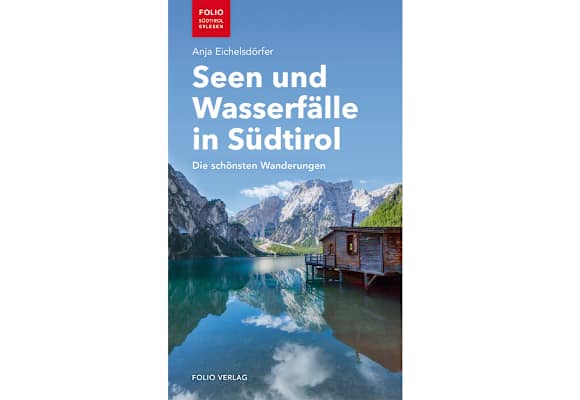 Anja Eichelsdörfer: Seen und Wasserfälle in Südtirol